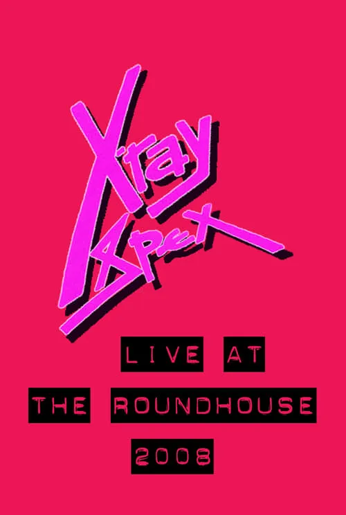 X-Ray Spex: Live at the Roundhouse London (movie)