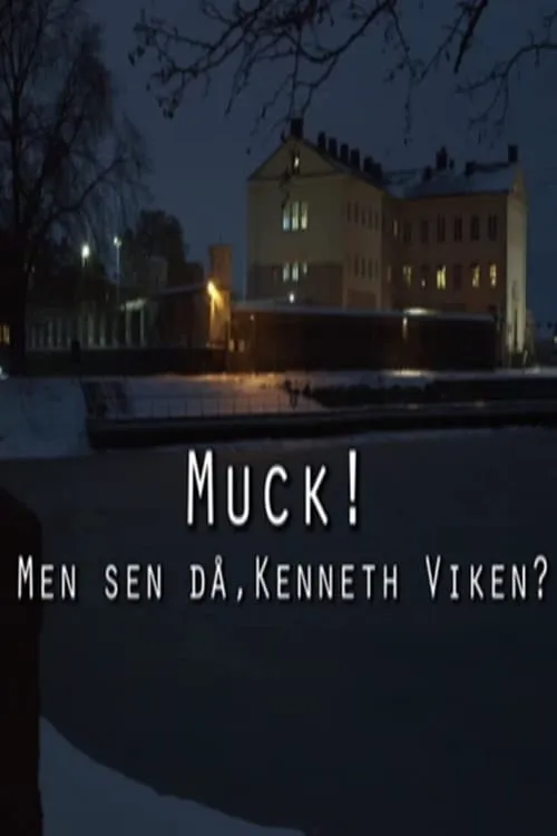 Muck! men sen då, Kenneth Viken? (фильм)