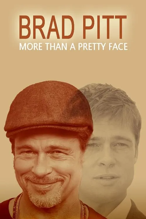 Brad Pitt: More Than a Pretty Face (movie)