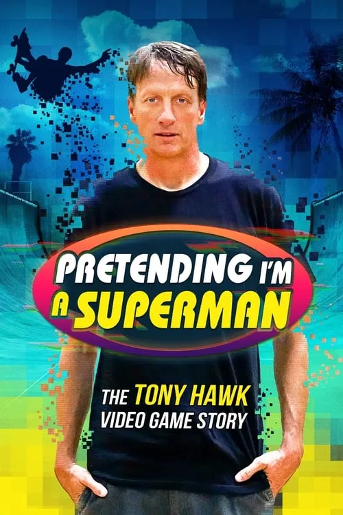 Pretending I'm a Superman: The Tony Hawk Video Game Story (фильм)