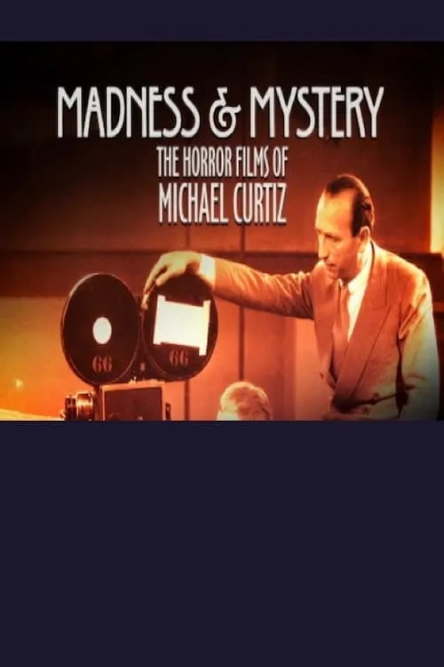 Madness and Mystery: The Horror Films of Michael Curtiz (movie)