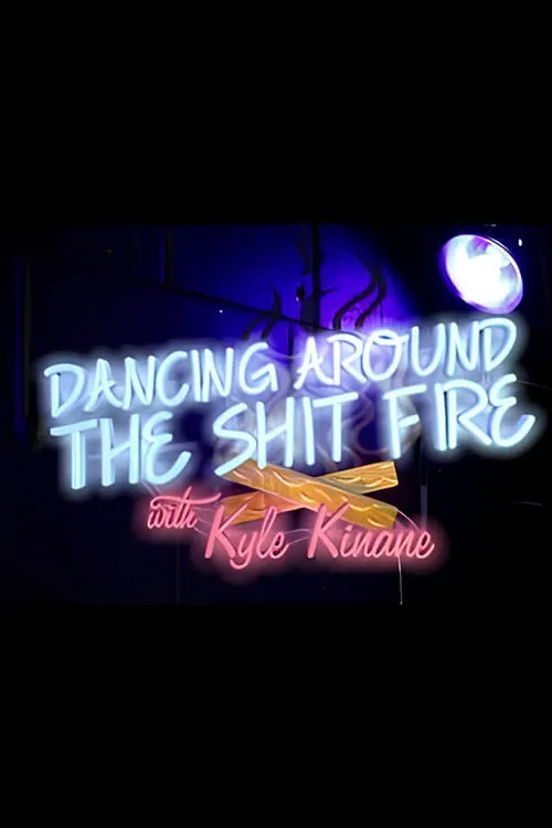 Dancing Around the Shit Fire with Kyle Kinane (фильм)