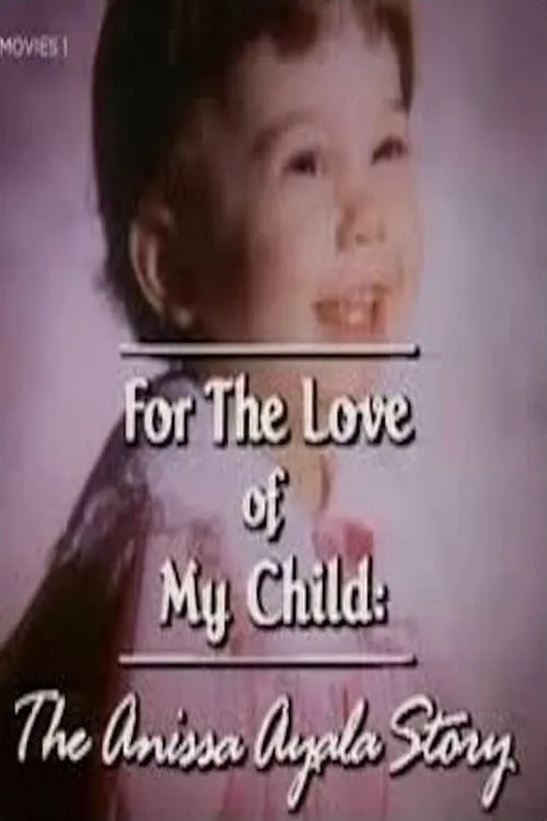 For The Love of My Child: The Anissa Ayala Story (movie)