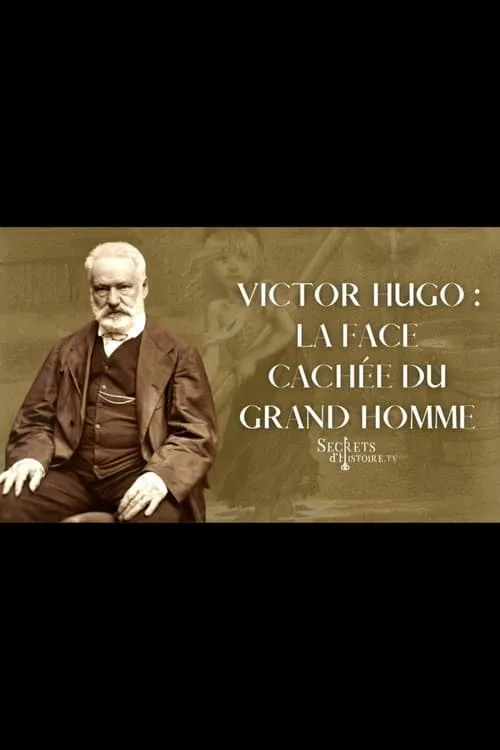 Victor Hugo : la face cachée du grand homme (фильм)