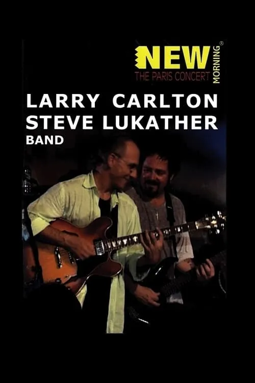 Larry Carlton & Steve Lukather Band: New Morning - The Paris concert (фильм)