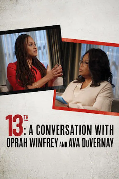 13th: A Conversation with Oprah Winfrey & Ava DuVernay