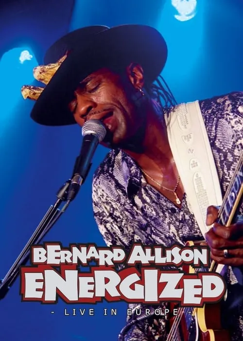 Bernard Allison: Energized - Live in Europe (movie)