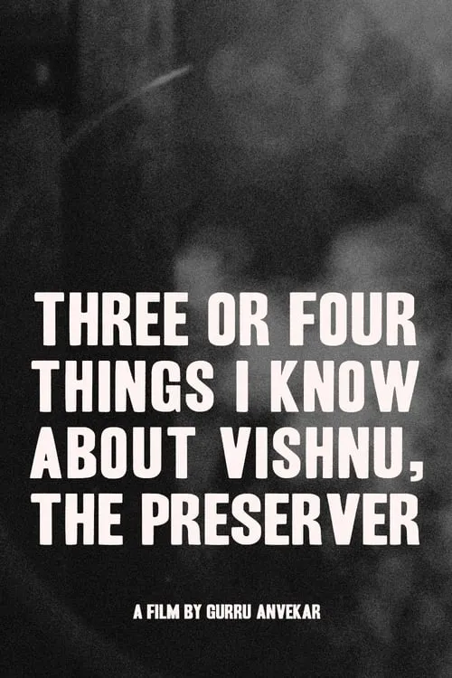 Three or Four Things I Know About Vishnu, The Preserver (movie)