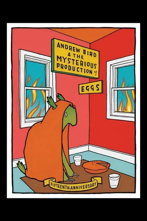 Andrew Bird and The Mysterious Production of Eggs -Fifteenth Anniversary (movie)