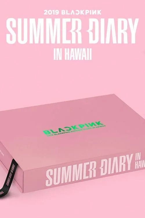 BLACKPINK'S SUMMER DIARY [IN HAWAII] (movie)