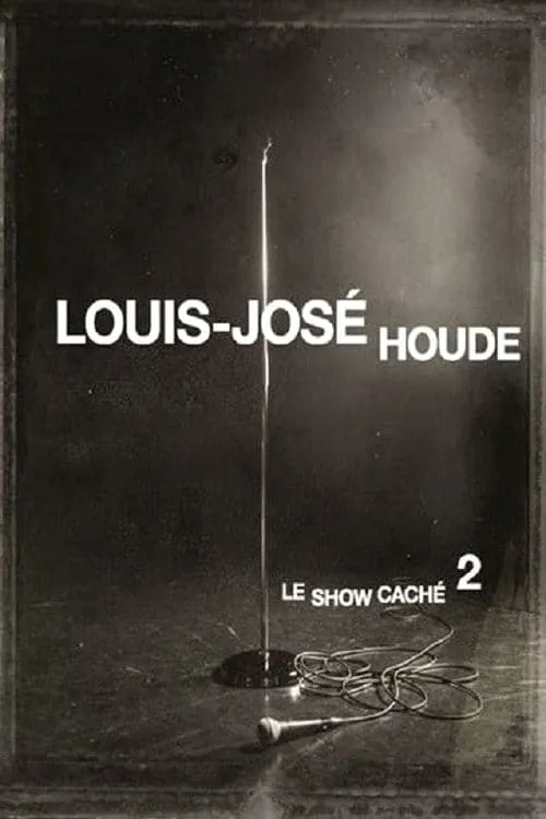 Louis-José Houde : Le show caché 2 (movie)