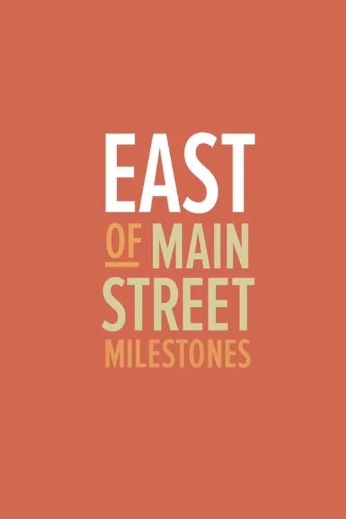 East of Main Street: Milestones (фильм)