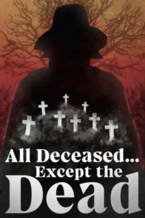 All Deceased... Except the Dead (movie)