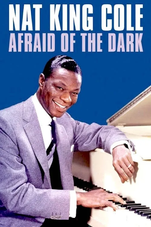 Nat King Cole: Afraid of the Dark (фильм)