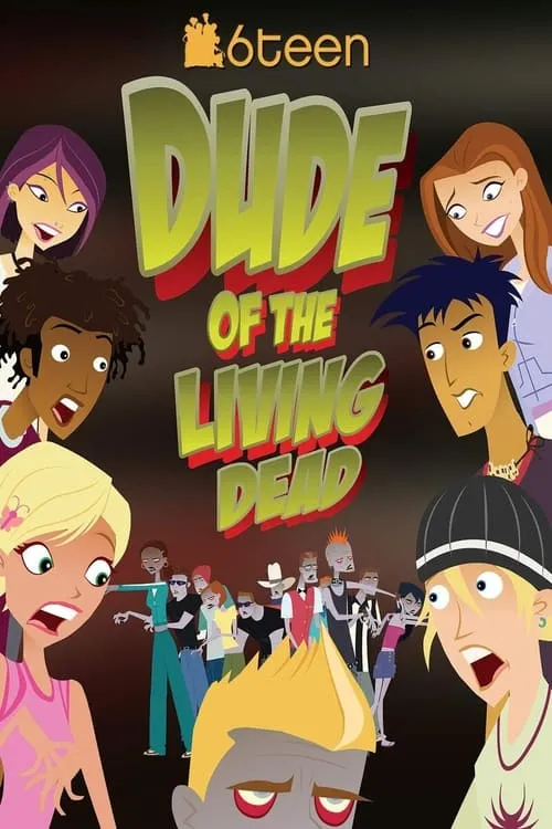 6Teen: Dude of the Living Dead (movie)