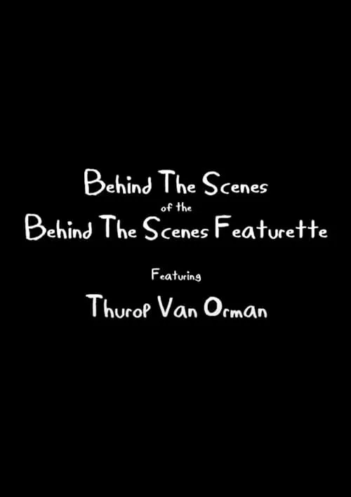 Behind The Scenes of the Behind The Scenes Featurette (фильм)