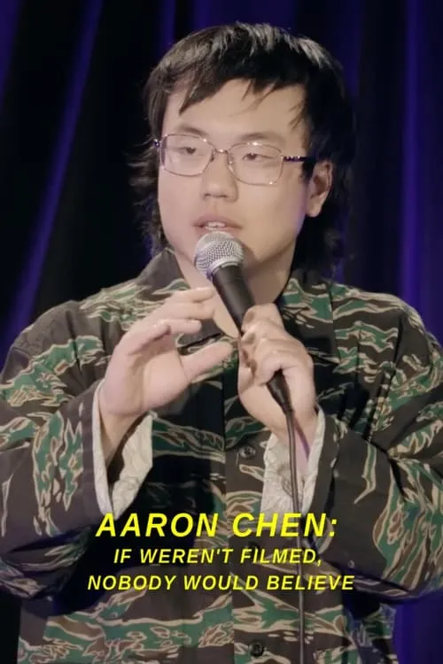 Aaron Chen: If Weren't Filmed, Nobody Would Believe (movie)