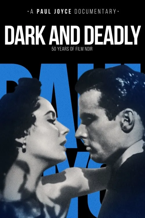 Dark and Deadly: Fifty Years of Film Noir (movie)