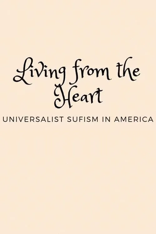 Living from the Heart: Universalist Sufism In America (movie)