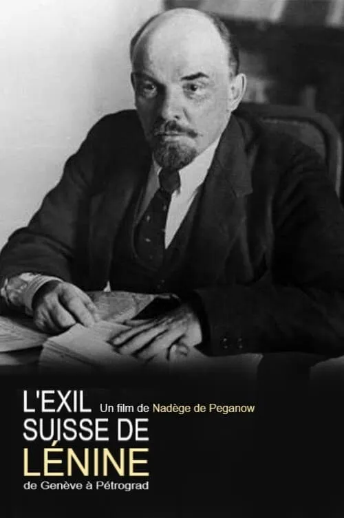 L'exil suisse de Lénine : de Genève à Pétrograd (movie)