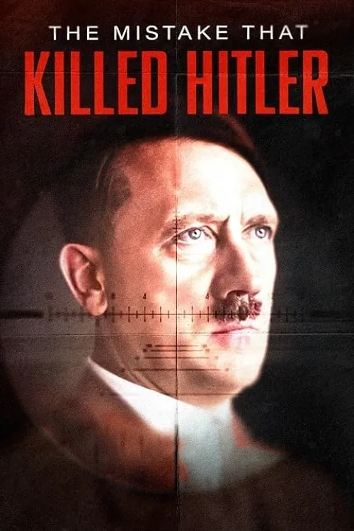 The Mistake that Killed Hitler (фильм)