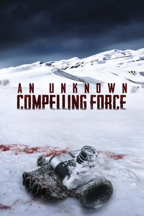 An Unknown Compelling Force (movie)