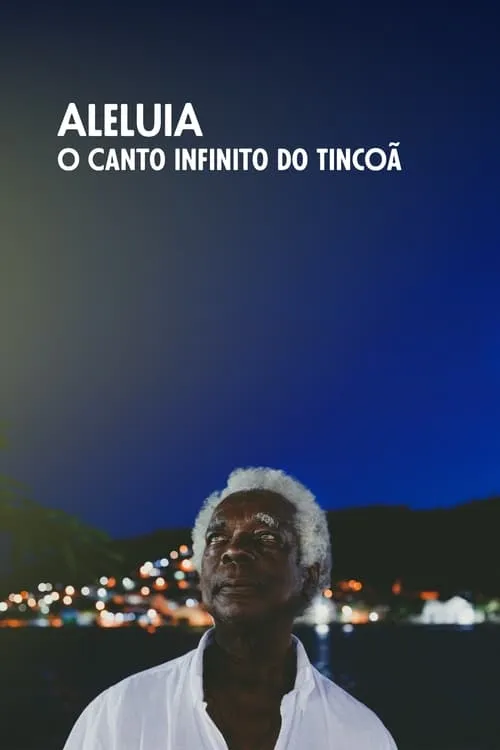 Aleluia, o Canto Infinito do Tincoã (фильм)