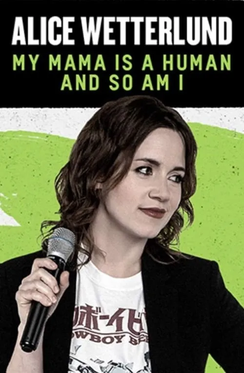 Alice Wetterlund: My Mama Is a Human and So Am I (movie)