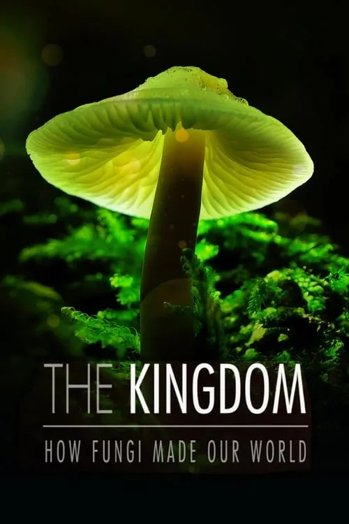 The Kingdom: How Fungi Made Our World (movie)