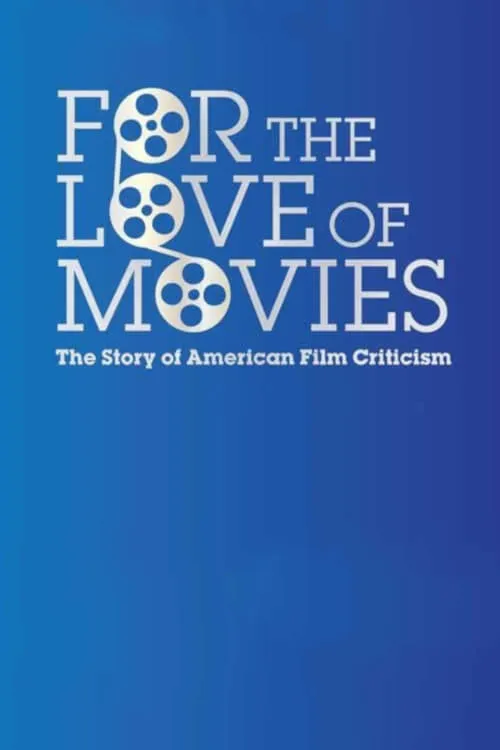 For the Love of Movies: The Story of American Film Criticism (movie)