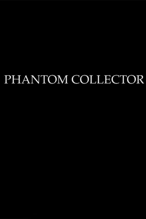 PHANTOM COLLECTOR (movie)