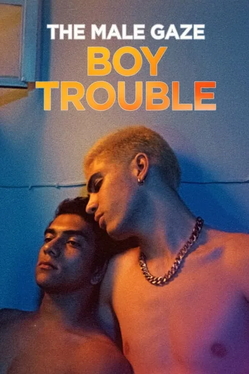 The Male Gaze: Boy Trouble (фильм)