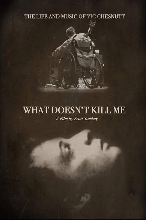 What Doesn’t Kill Me: The Life and Music of Vic Chesnutt (movie)