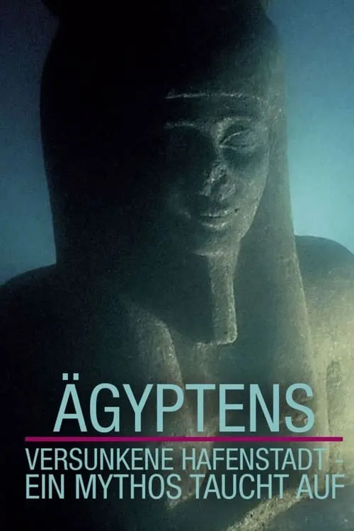 Ägyptens versunkene Hafenstadt – Ein Mythos taucht auf (фильм)