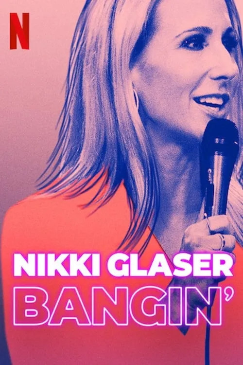 Nikki Glaser: Bangin' (movie)