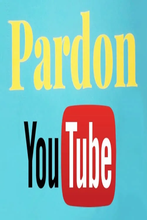 Pardon Youtube (movie)