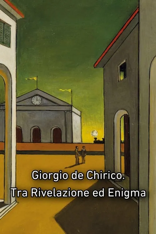 Giorgio de Chirico. Tra Rivelazione ed Enigma (movie)