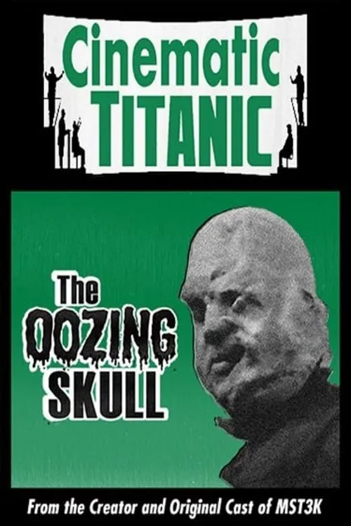 Cinematic Titanic: The Oozing Skull (movie)