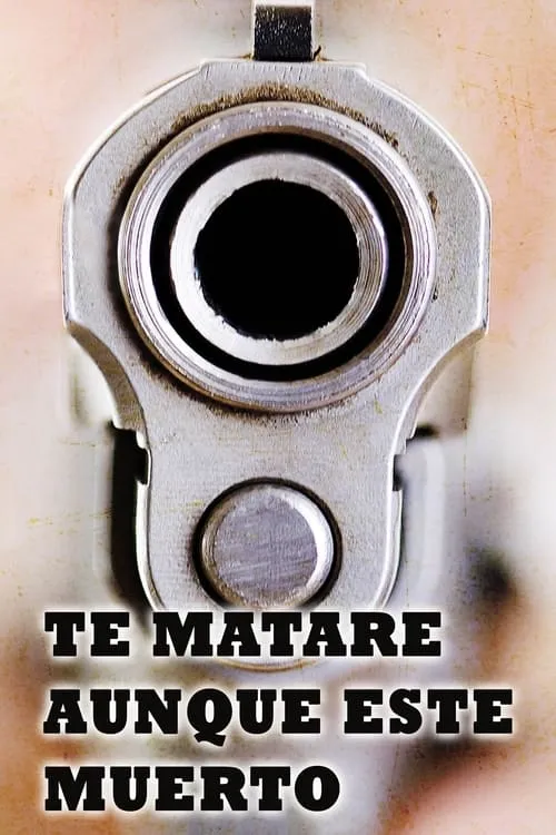 Te mataré aunque esté muerto