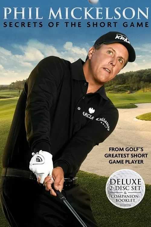 Phil Mickelson : Secrets of the Short Game (movie)