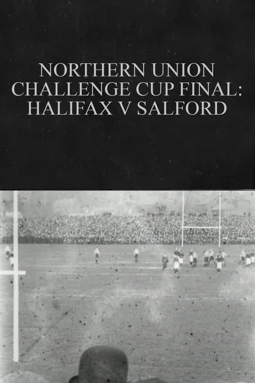 Northern Union Challenge Cup Final: Halifax v. Salford (movie)