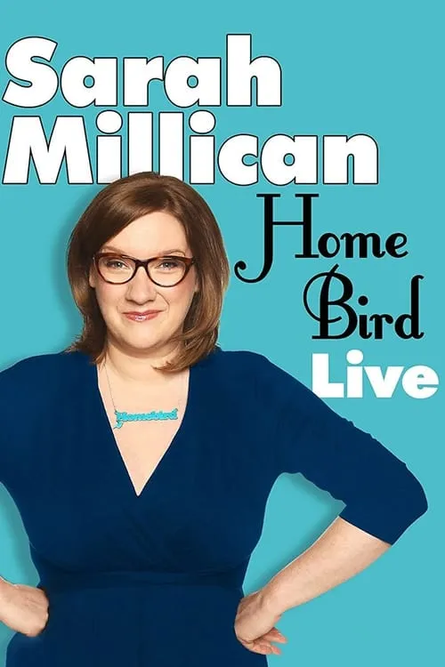 Sarah Millican: Home Bird Live (movie)