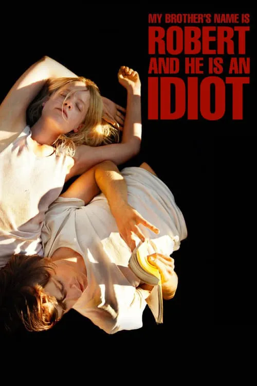 My Brother’s Name Is Robert and He Is an Idiot (movie)