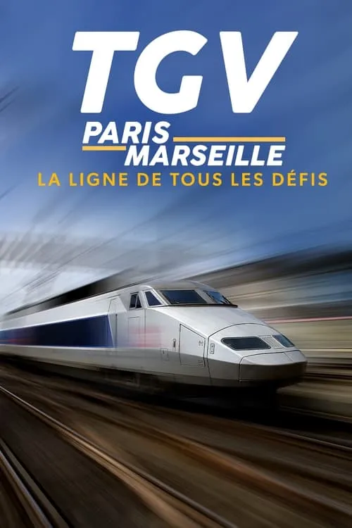 TGV Paris-Marseille, ligne de tous les défis (фильм)