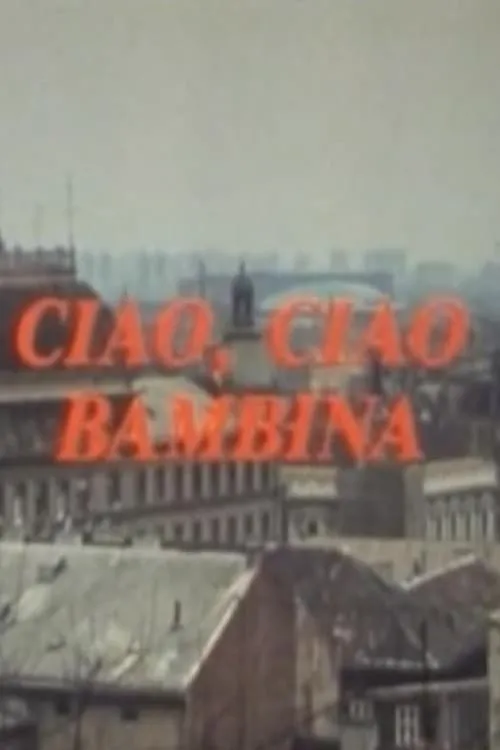 Ciao, ciao bambina