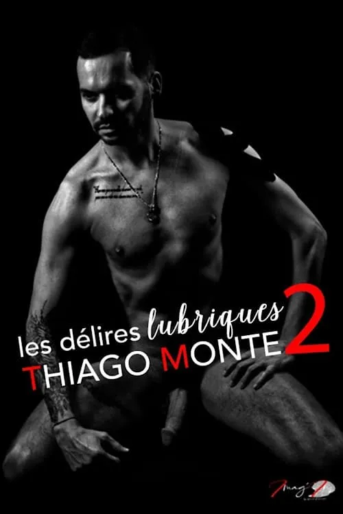 Les delires lubriques de Thiago Monte 2