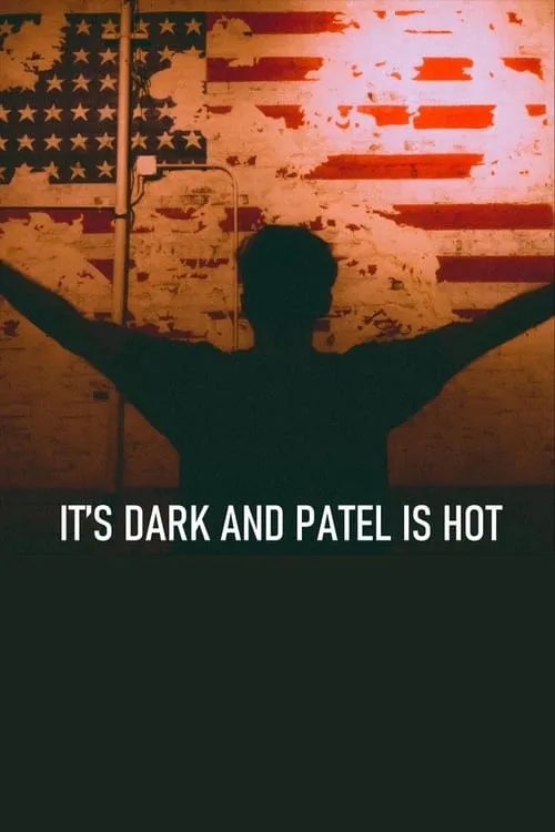 It's Dark and Patel Is Hot (movie)