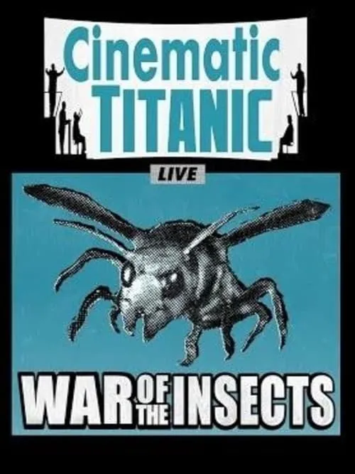 Cinematic Titanic: War of the Insects (movie)