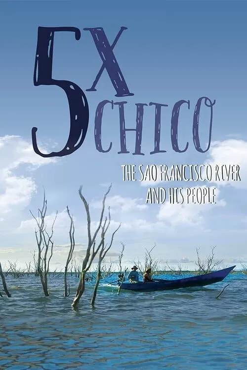 5 Times Chico: The San Francisco River and His People (movie)