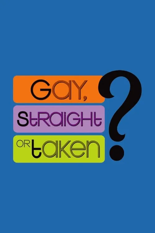 Gay, Straight or Taken? (сериал)